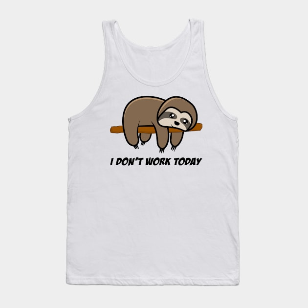 I don't work today Tank Top by SublimeDesign